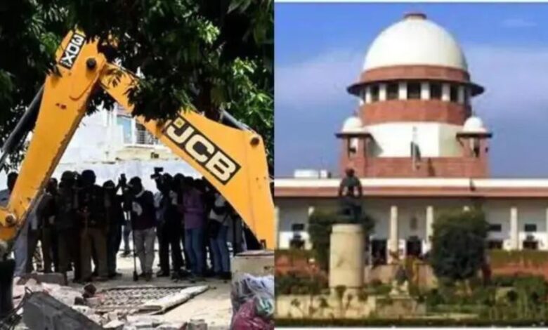 Supreme Court order: अगर इन शर्तों का उल्लंघन हो तो बुलडोजर एक्शन जारी रहेगा